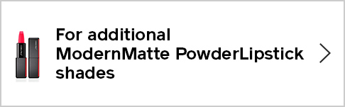 For additional ModernMatte PowderLipstick shades
